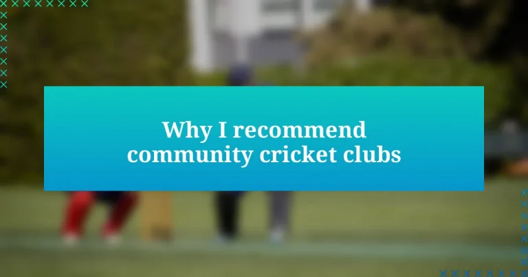 Why I recommend community cricket clubs