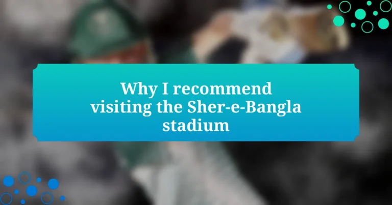 Why I recommend visiting the Sher-e-Bangla stadium