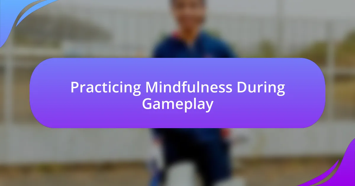 Practicing Mindfulness During Gameplay