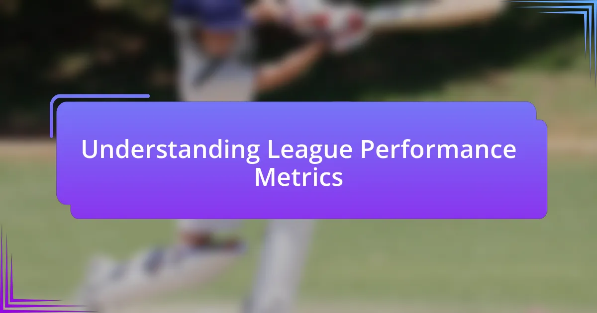 Understanding League Performance Metrics