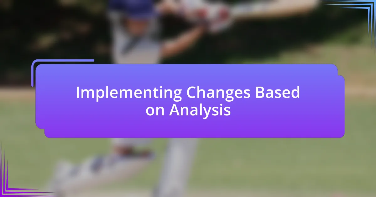 Implementing Changes Based on Analysis