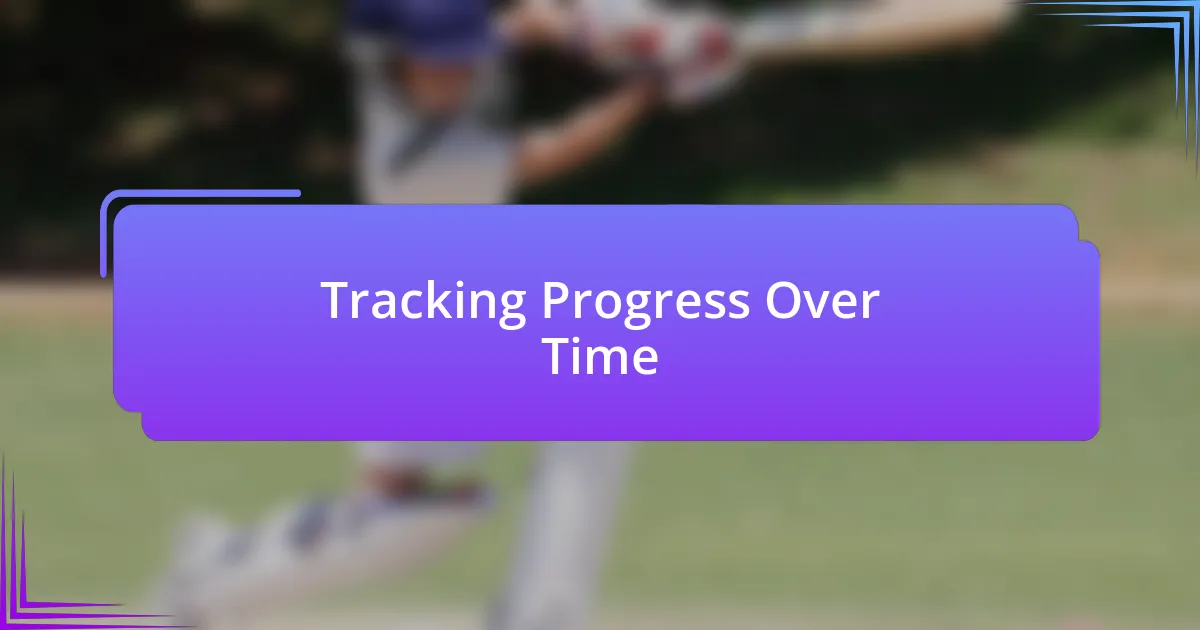 Tracking Progress Over Time