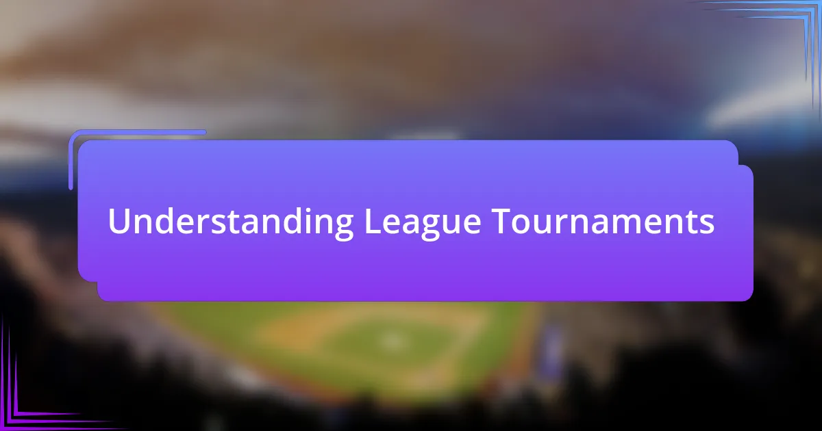 Understanding League Tournaments