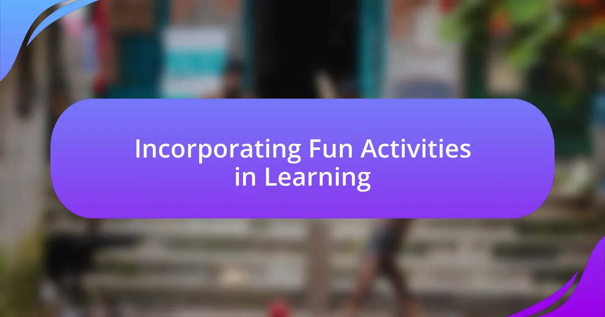 Incorporating Fun Activities in Learning