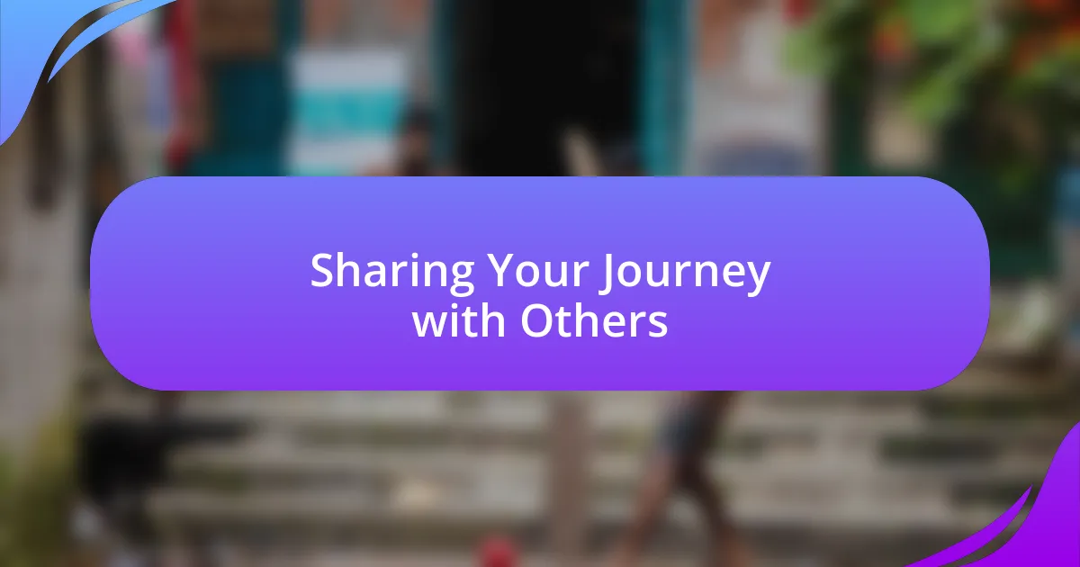 Sharing Your Journey with Others