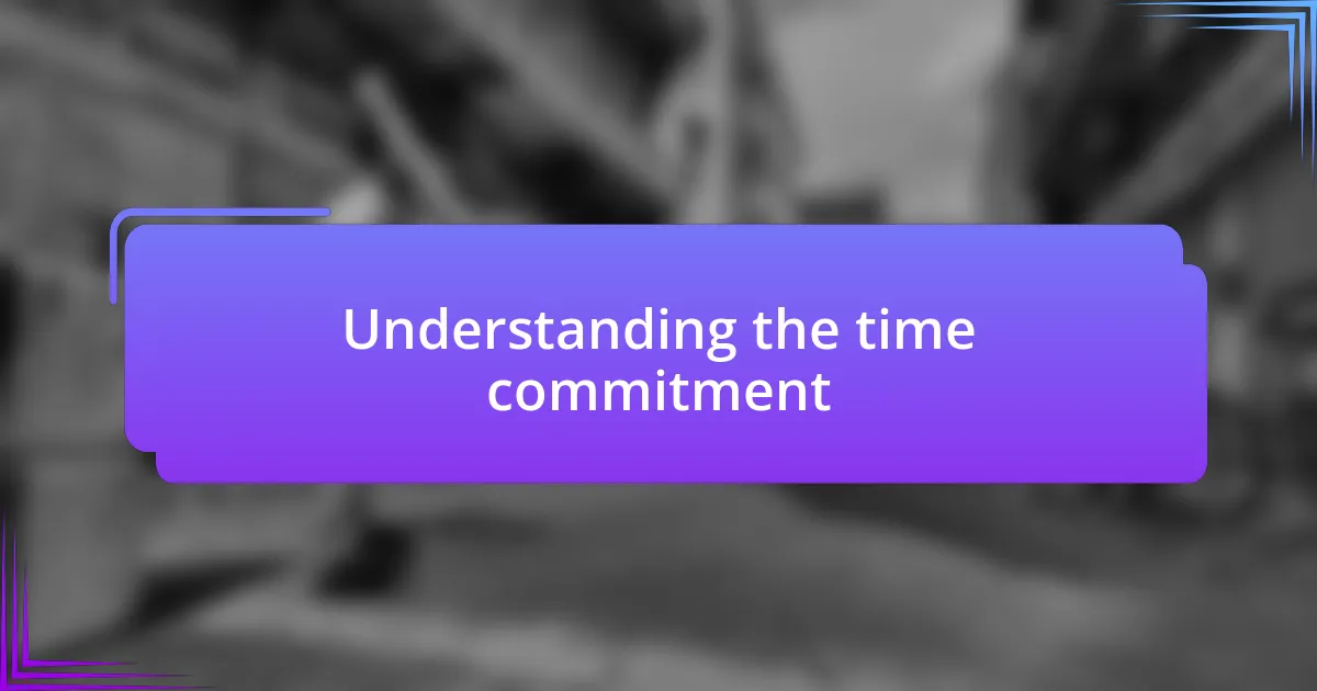 Understanding the time commitment