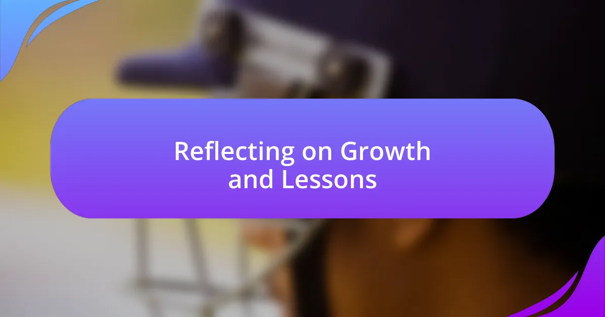 Reflecting on Growth and Lessons