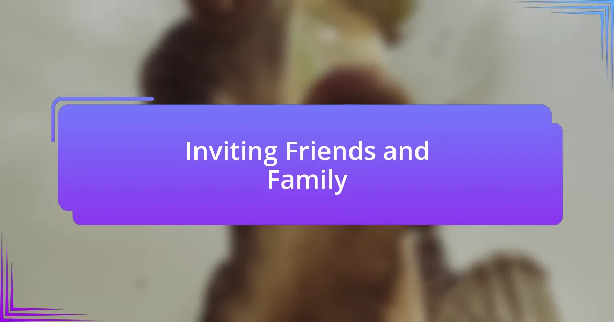 Inviting Friends and Family