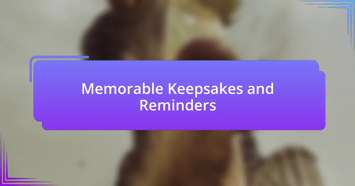 Memorable Keepsakes and Reminders