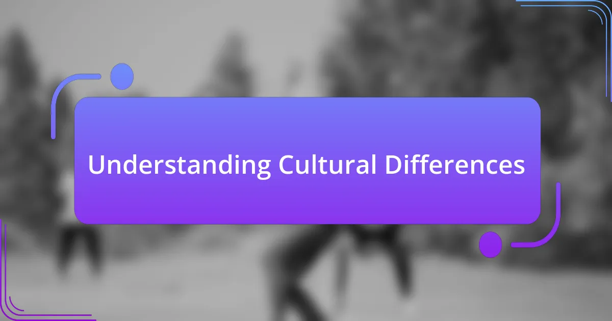 Understanding Cultural Differences