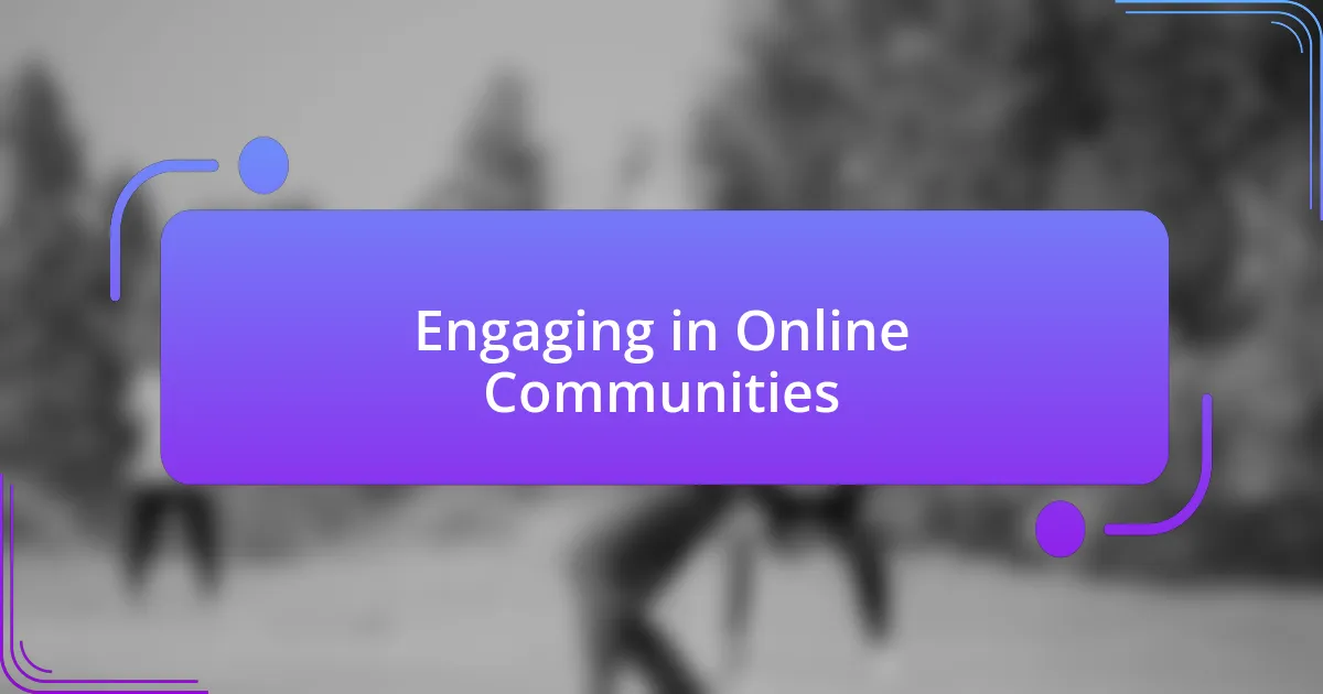 Engaging in Online Communities