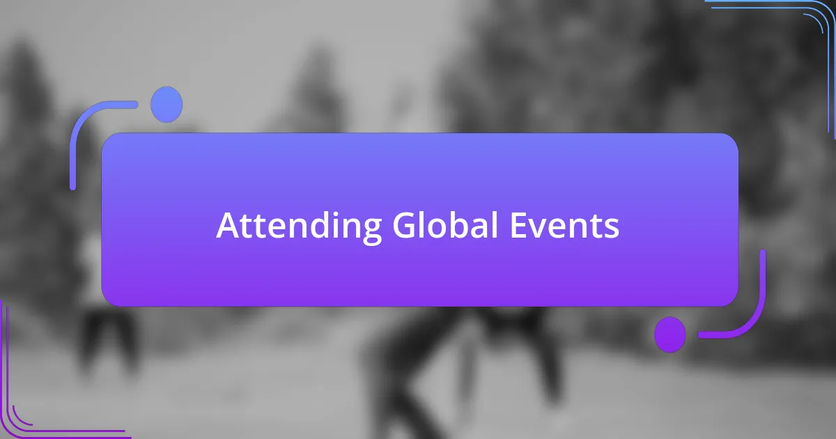 Attending Global Events