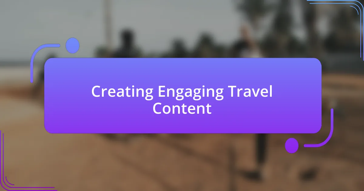 Creating Engaging Travel Content