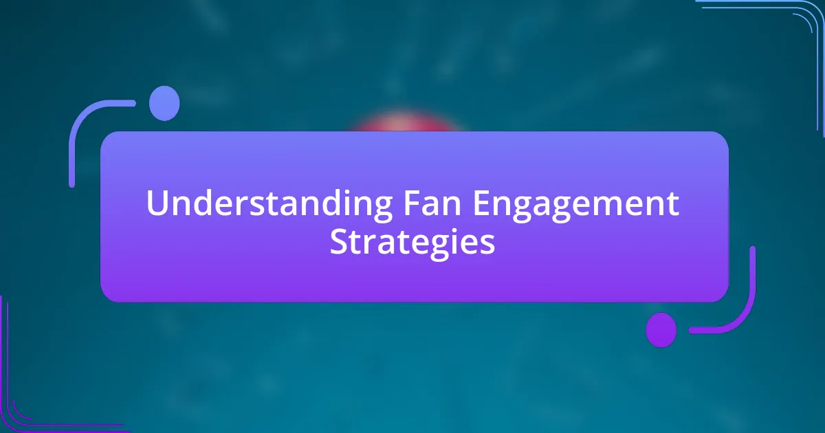 Understanding Fan Engagement Strategies