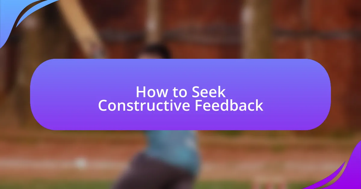 How to Seek Constructive Feedback