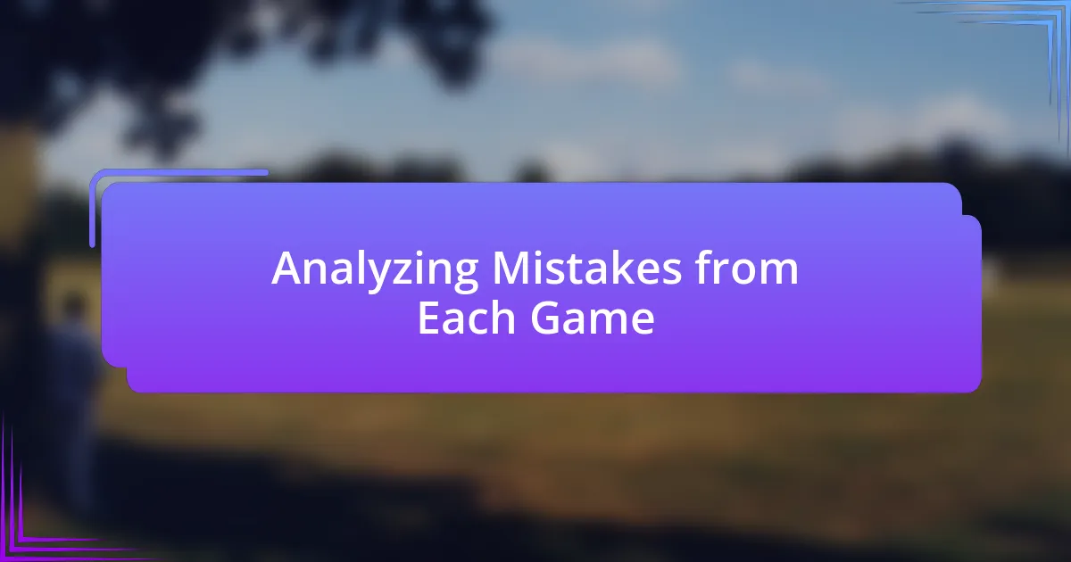 Analyzing Mistakes from Each Game