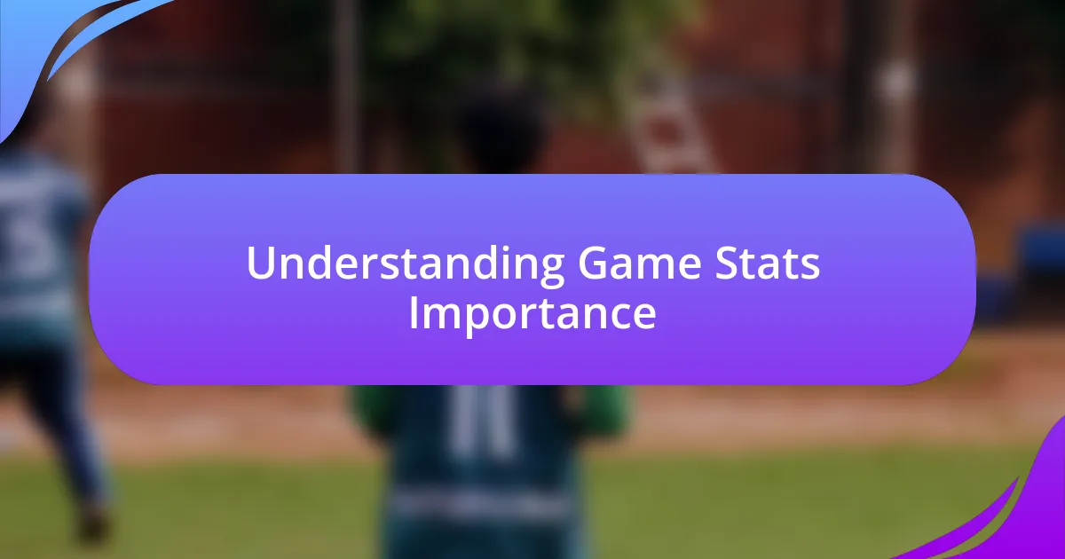 Understanding Game Stats Importance