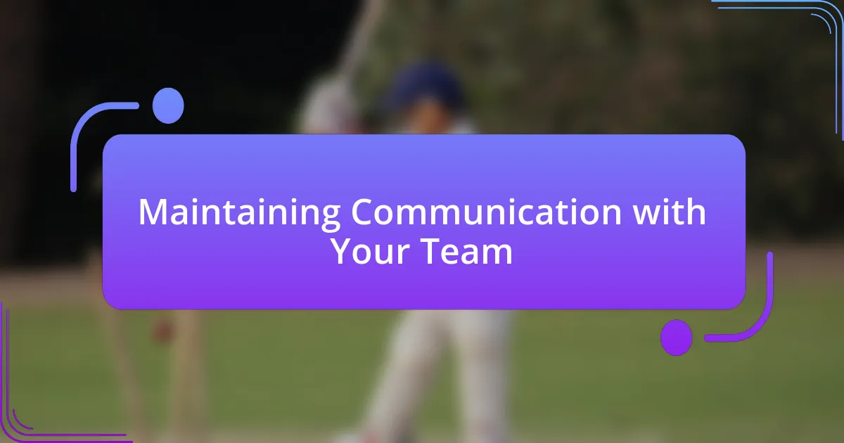 Maintaining Communication with Your Team