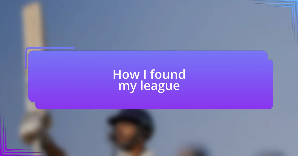 How I found my league