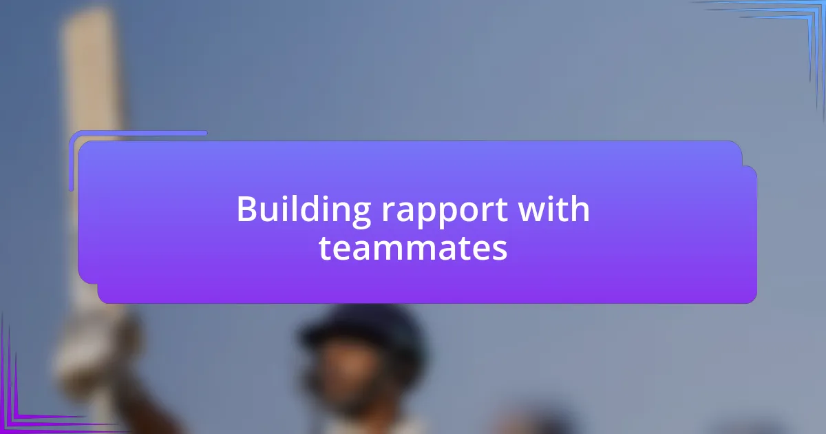 Building rapport with teammates