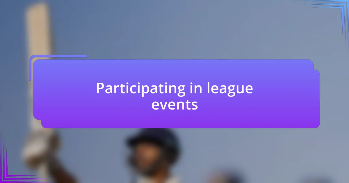 Participating in league events