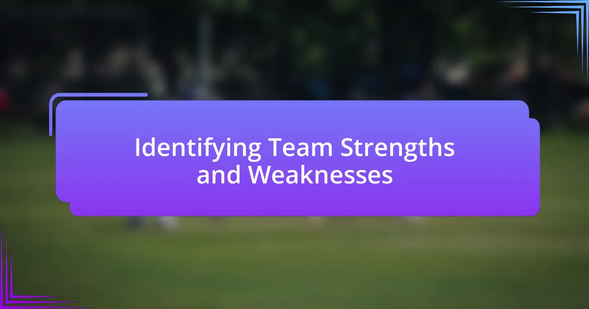 Identifying Team Strengths and Weaknesses