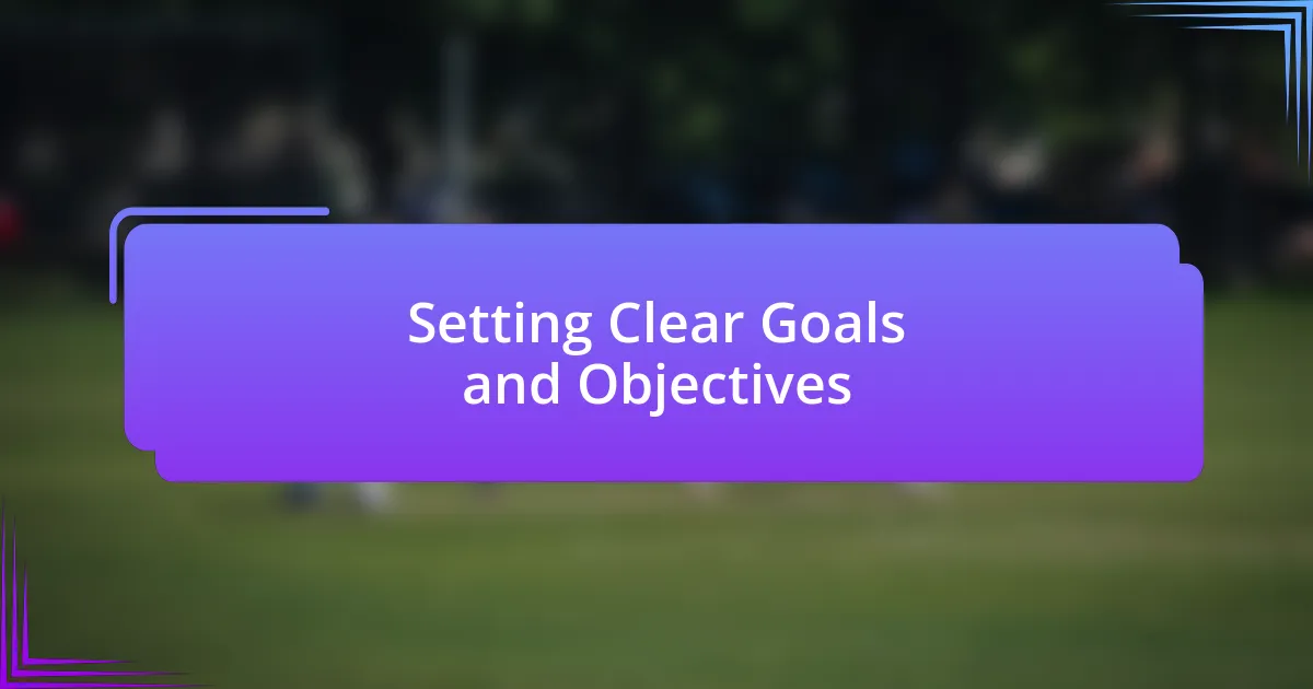 Setting Clear Goals and Objectives