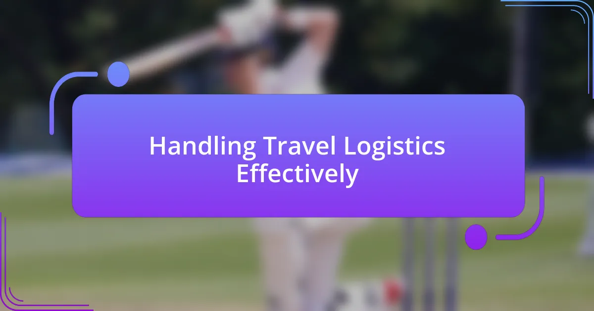 Handling Travel Logistics Effectively