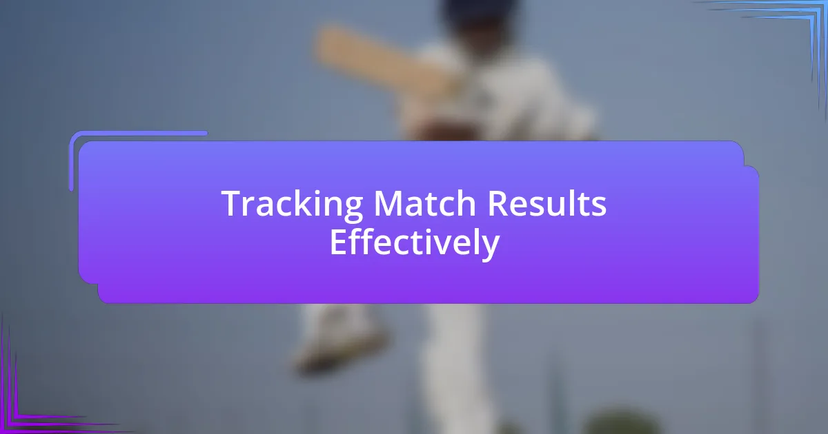 Tracking Match Results Effectively