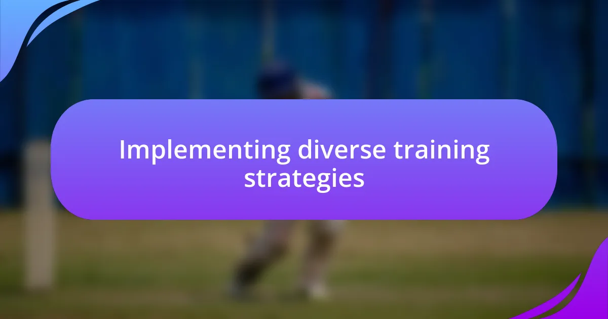 Implementing diverse training strategies