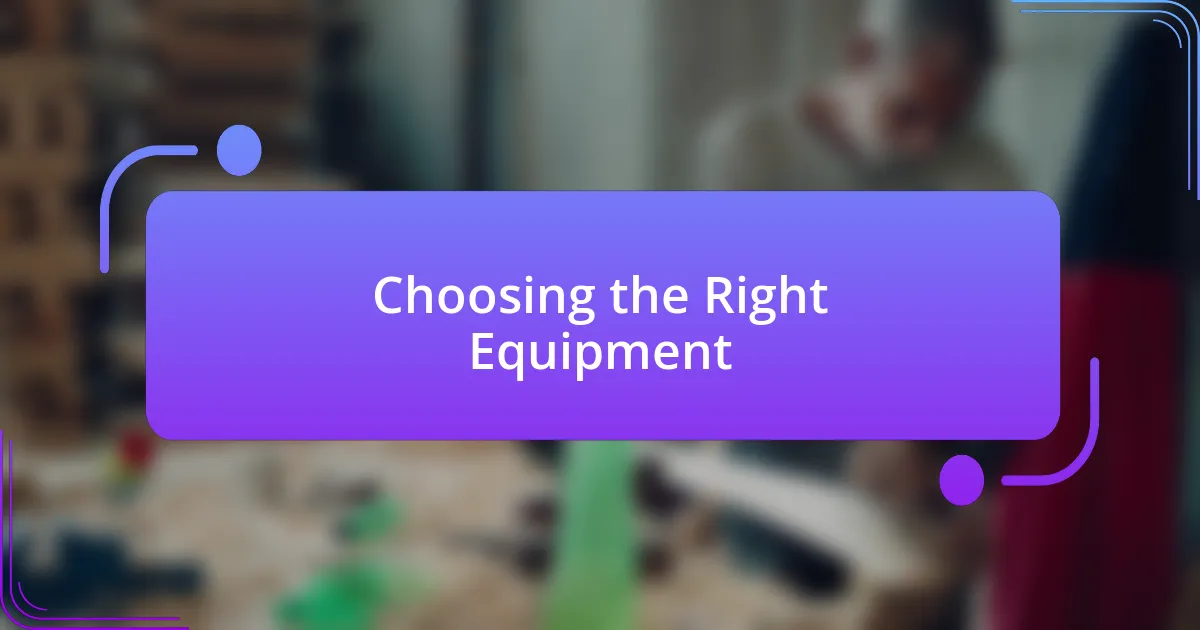 Choosing the Right Equipment