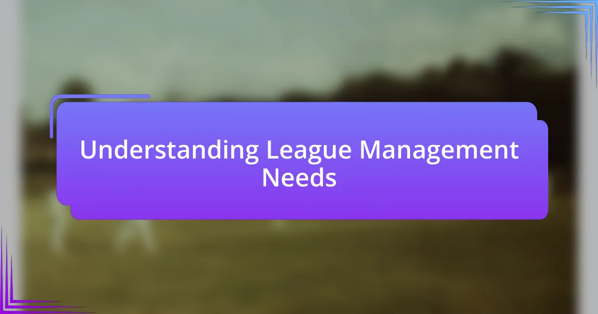 Understanding League Management Needs