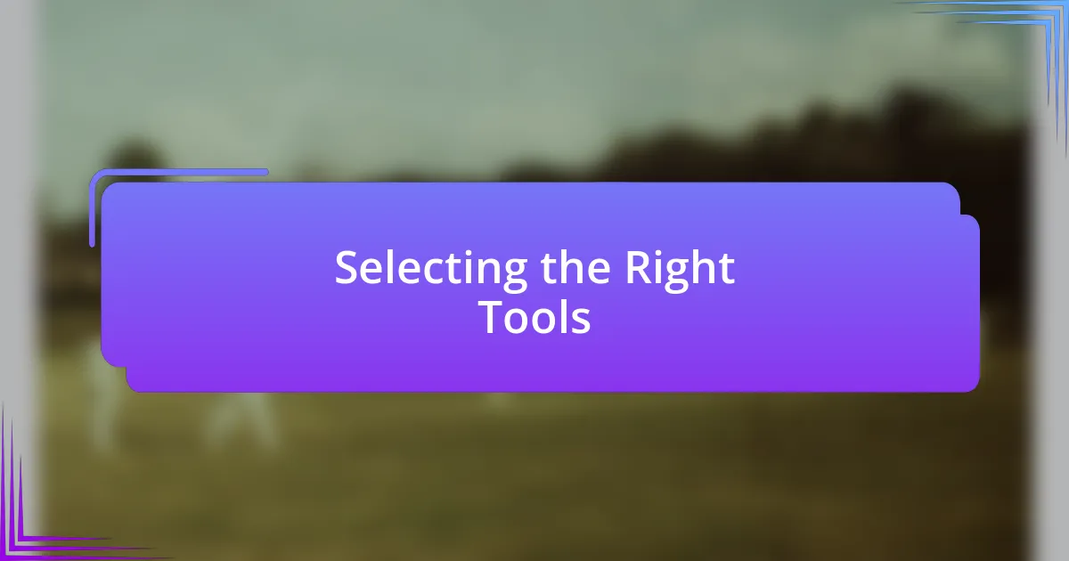 Selecting the Right Tools