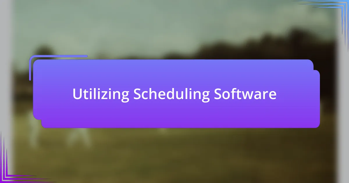 Utilizing Scheduling Software