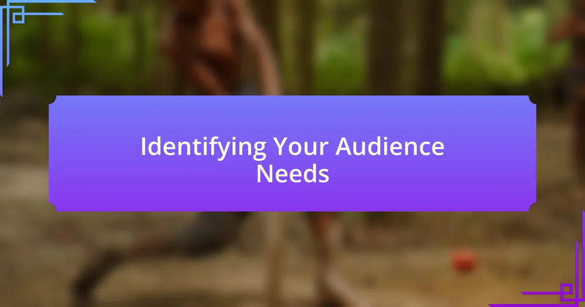 Identifying Your Audience Needs