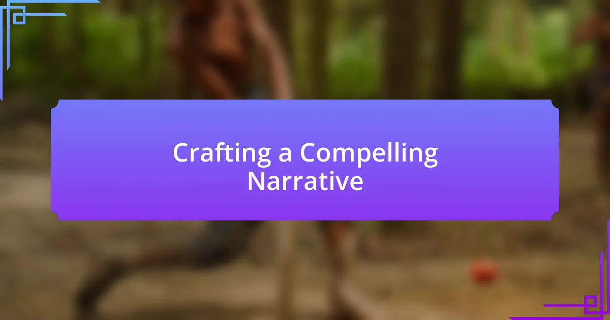 Crafting a Compelling Narrative