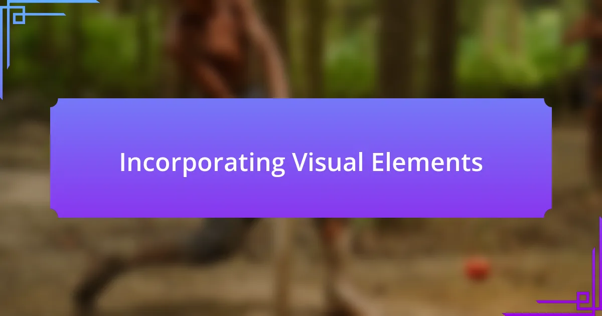 Incorporating Visual Elements