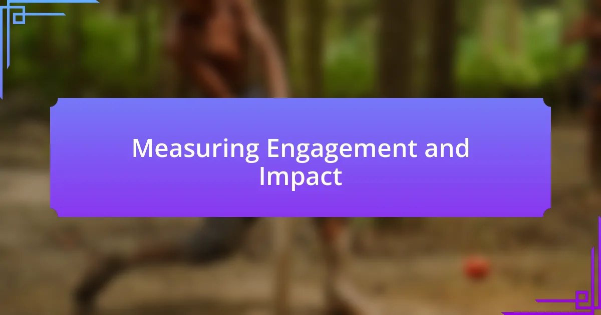 Measuring Engagement and Impact