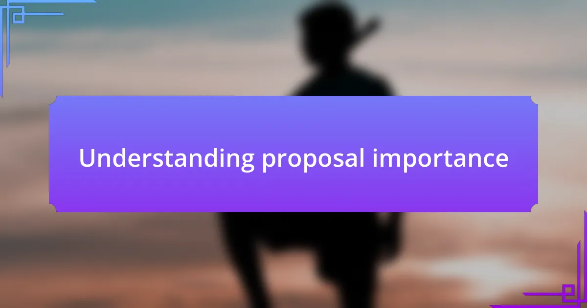 Understanding proposal importance