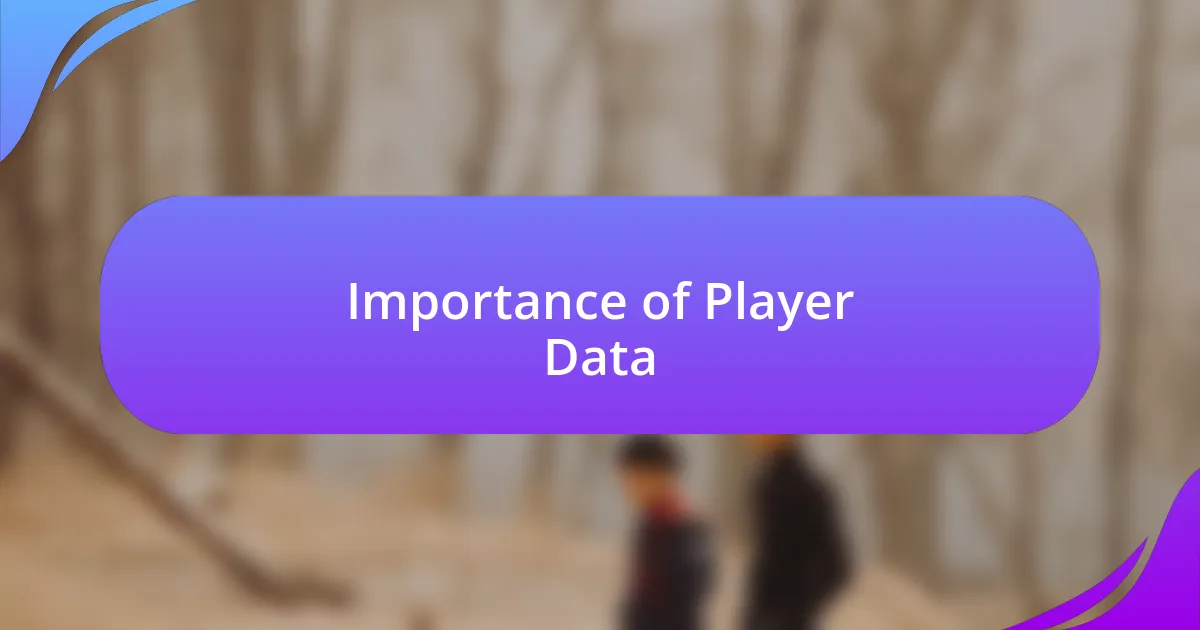 Importance of Player Data