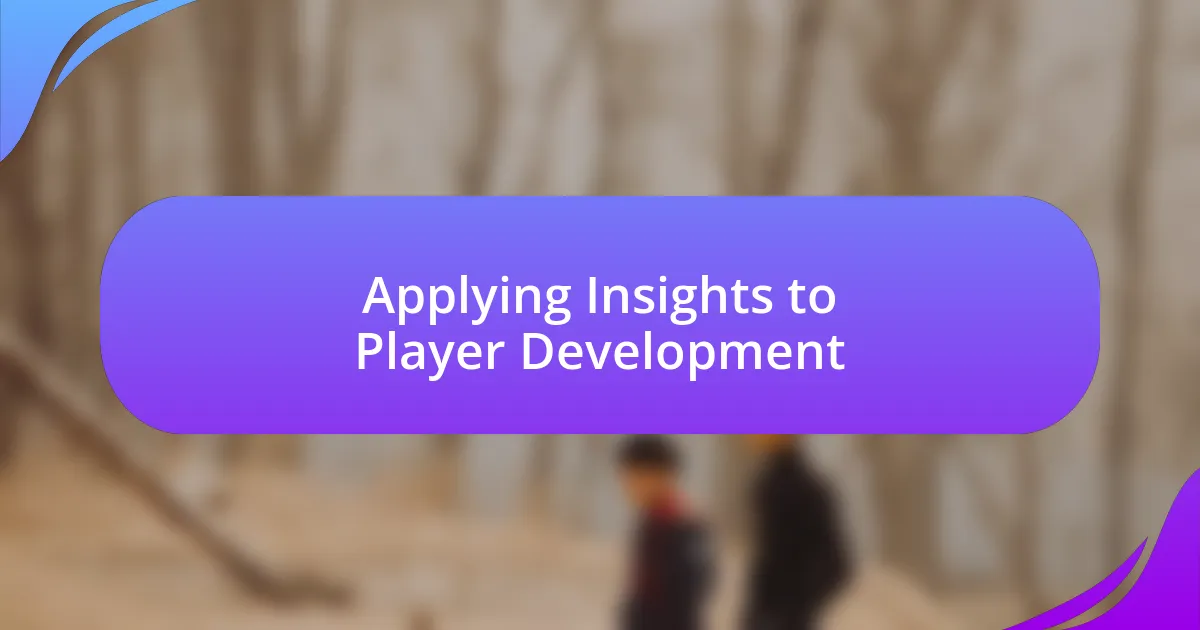 Applying Insights to Player Development