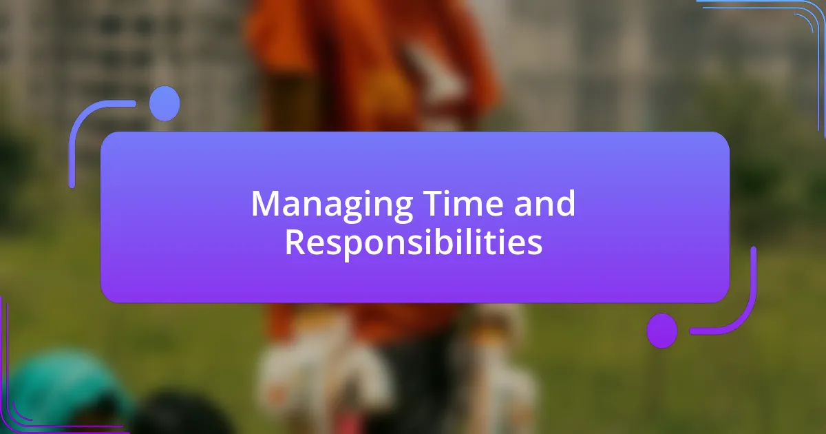 Managing Time and Responsibilities