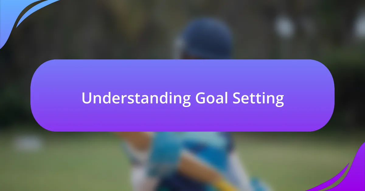 Understanding Goal Setting