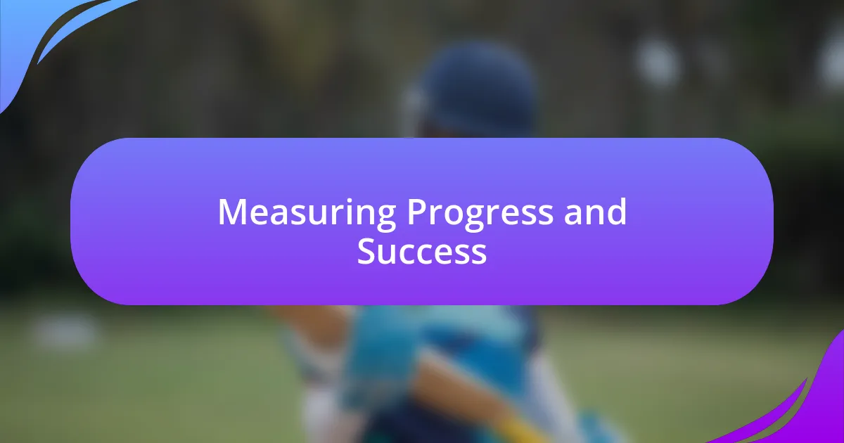 Measuring Progress and Success