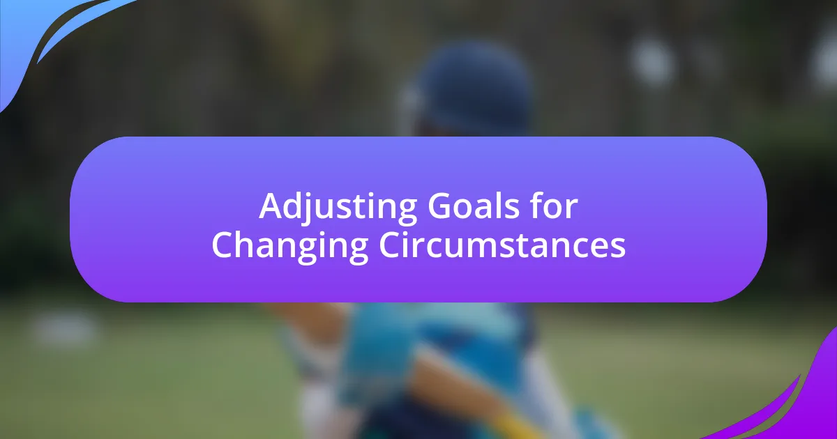 Adjusting Goals for Changing Circumstances