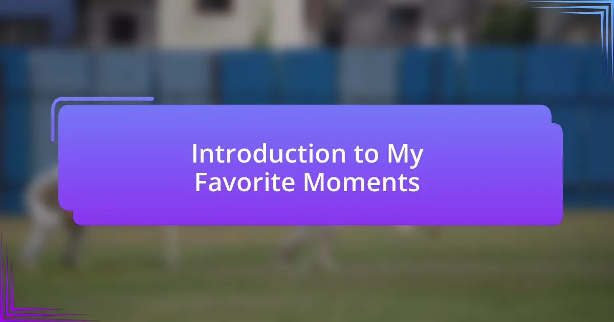 Introduction to My Favorite Moments