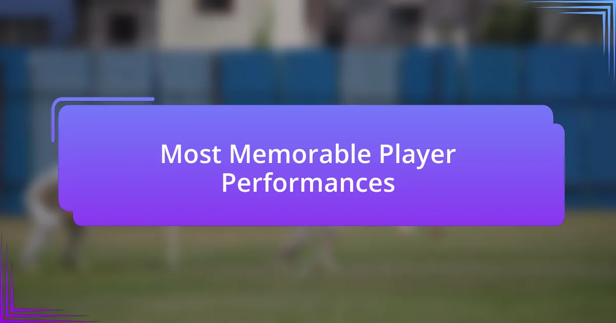 Most Memorable Player Performances