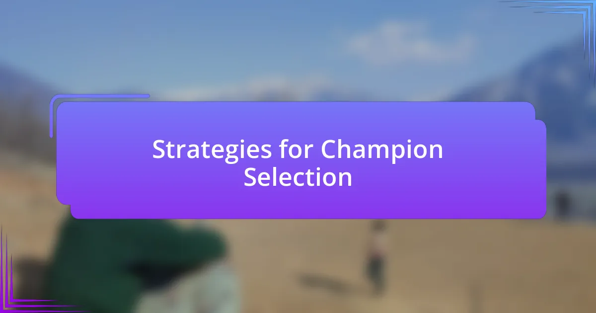 Strategies for Champion Selection