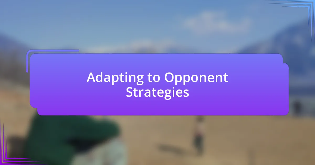 Adapting to Opponent Strategies