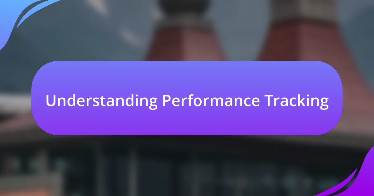 Understanding Performance Tracking